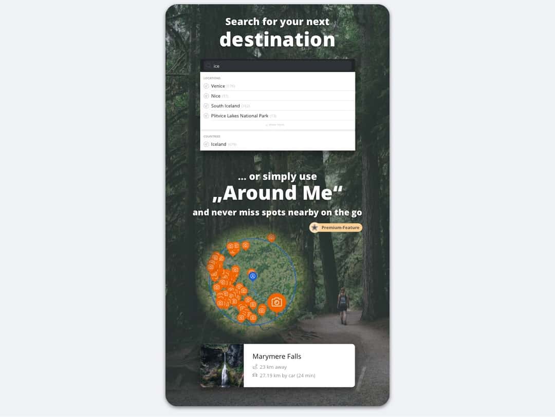 Besides a lot of free-known features from the website, the app offers additional Premium features like Around Me to find awesome spots nearby, making sure that you won't miss the best ones during your trip.